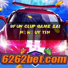 9Fun Clup Game Bài Nổ Hũ Uy Tín