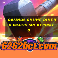 casinos online dinero gratis sin deposito