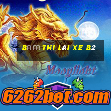 bộ đề thi lái xe b2