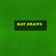 slot drains