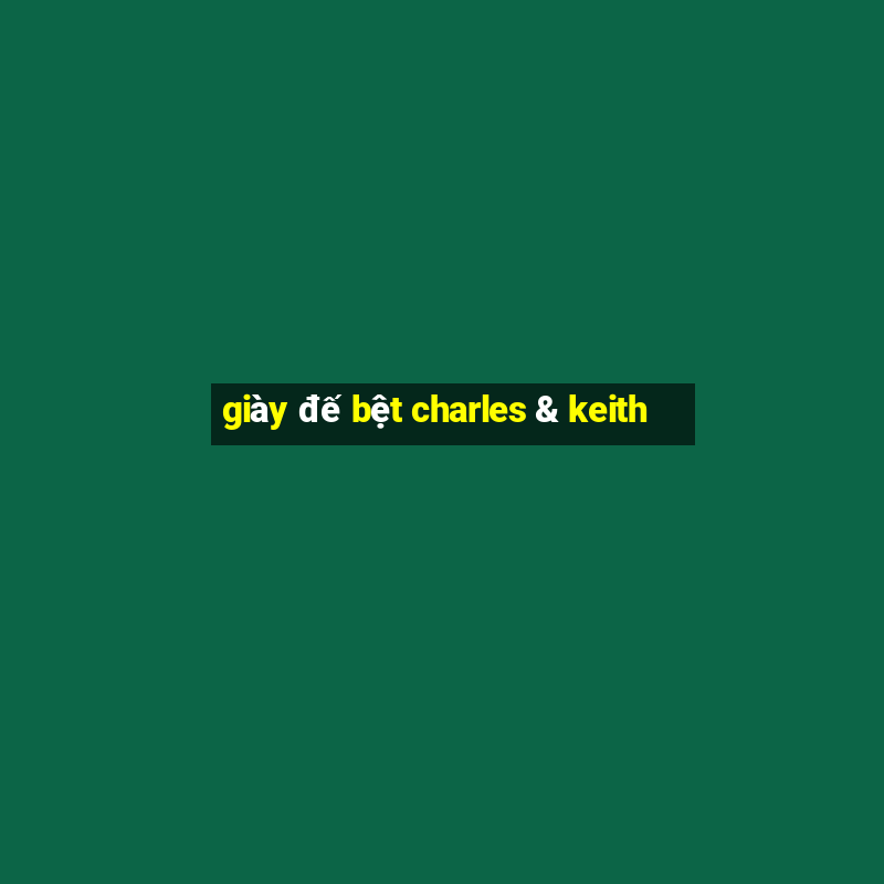 giày đế bệt charles & keith