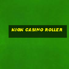 high casino roller