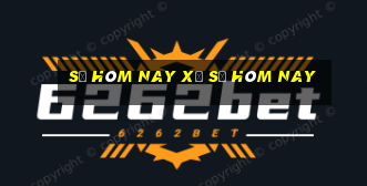 số hôm nay xổ số hôm nay