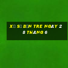 xổ số bến tre ngày 28 tháng 6