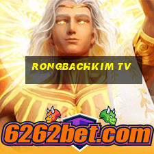 rongbachkim tv