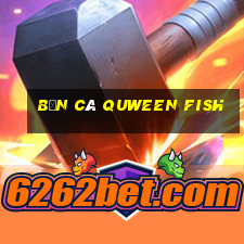 bắn cá quween fish