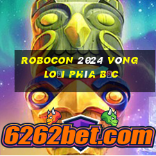 robocon 2024 vòng loại phía bắc