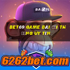 Bet69 Game Bài Đổi Thưởng Uy Tín