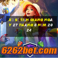 xổ số tiền giang ngày 27 tháng 8 năm 2024