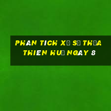 Phân tích Xổ Số thừa thiên huế ngày 8