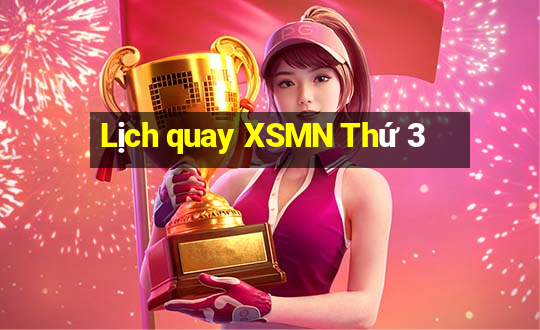 Lịch quay XSMN Thứ 3