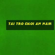 tai tro choi an nam