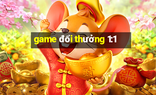 game đổi thưởng 1:1