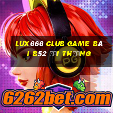 Lux666 Club Game Bài B52 Đổi Thưởng