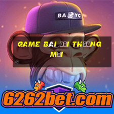 game bài đổi thưởng mới