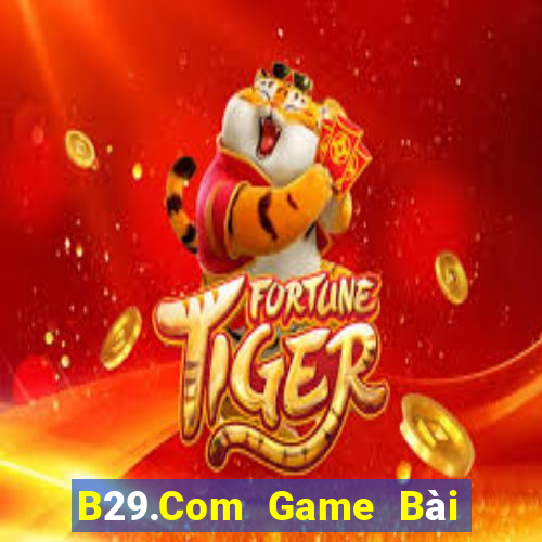 B29.Com Game Bài Đổi Thưởng Caovietnet