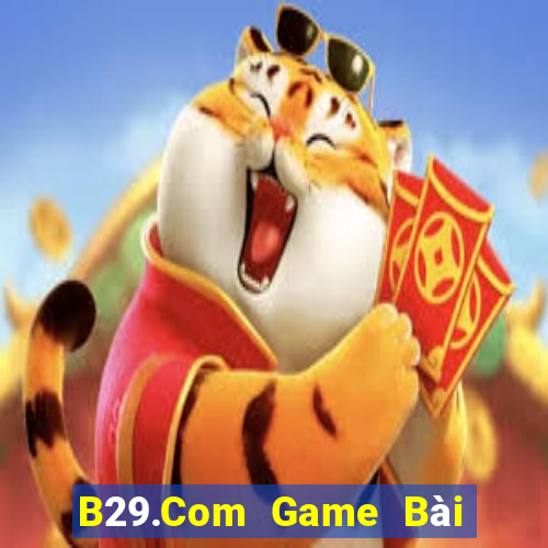 B29.Com Game Bài Đổi Thưởng Caovietnet