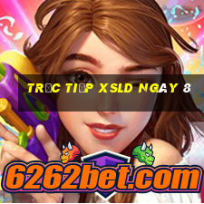 Trực tiếp XSLD ngày 8