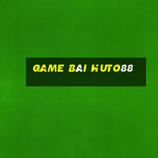 Game Bài Huto88