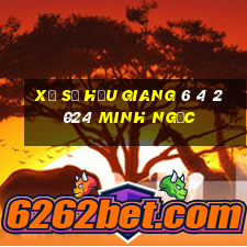 xổ số hậu giang 6 4 2024 minh ngọc