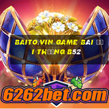 Baito.Vin Game Bài Đổi Thưởng B52