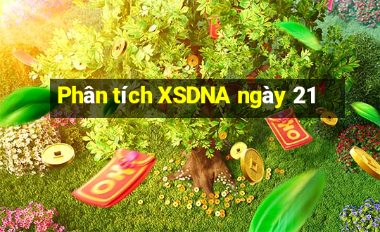 Phân tích XSDNA ngày 21