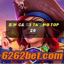 bắn cá đổi thưởng top 20