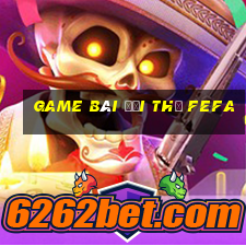 game bài đổi thẻ fefa