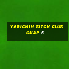 yarichin bitch club chap 5