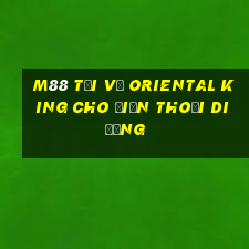 M88 Tải về Oriental King cho điện thoại di động