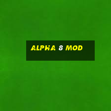 alpha 8 mod