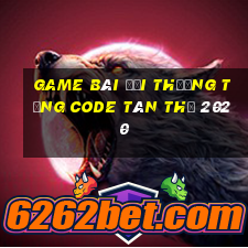 game bài đổi thưởng tặng code tân thủ 2020