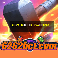 bắn cá đổi thương