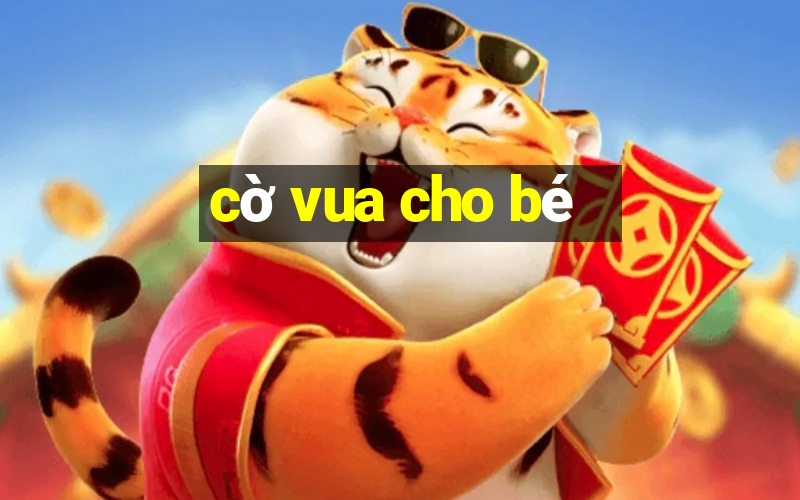 cờ vua cho bé