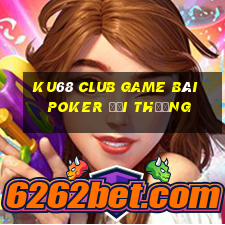 Ku68 Club Game Bài Poker Đổi Thưởng