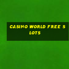 casino world free slots