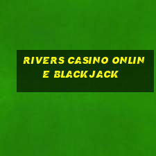 rivers casino online blackjack