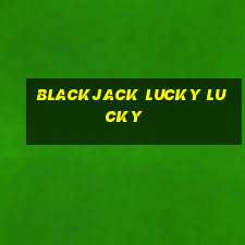 blackjack lucky lucky