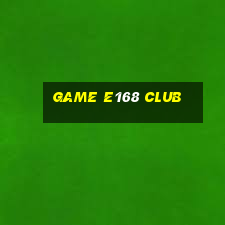 game e168 club