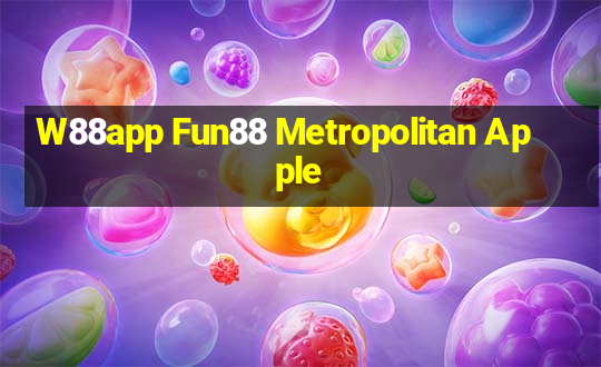 W88app Fun88 Metropolitan Apple