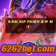 sảnh vip phiên bản mới