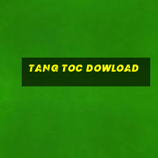 tang toc dowload