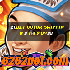 20bet Color Shipping 8 Tải Fun88