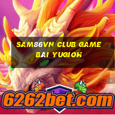 Sam86Vn Club Game Bài Yugioh