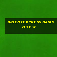 orientexpress casino test