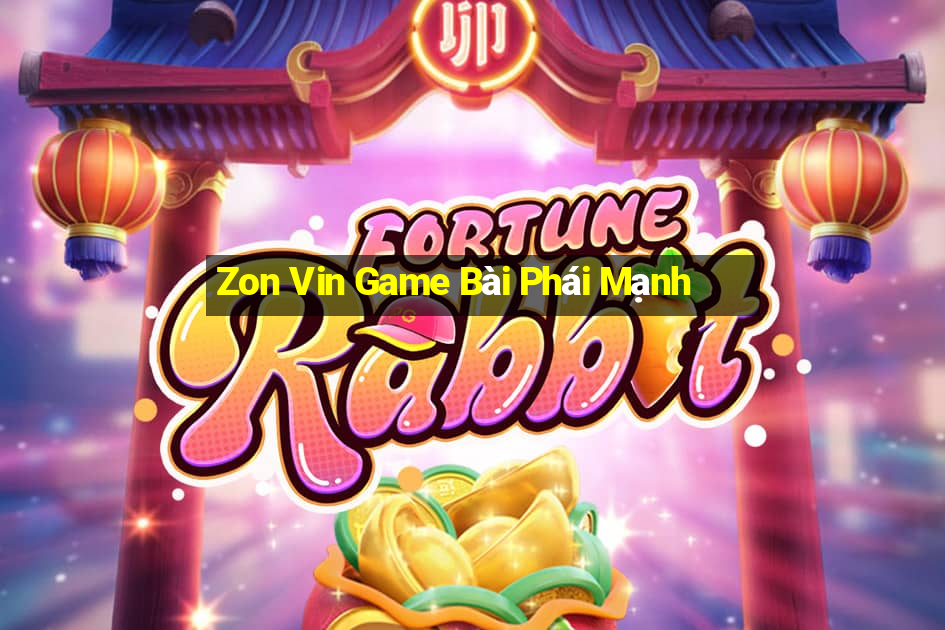 Zon Vin Game Bài Phái Mạnh