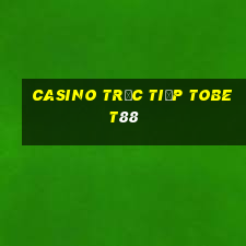 Casino Trực tiếp tobet88