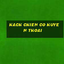 hach chien co huyen thoai