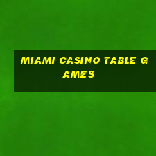 miami casino table games