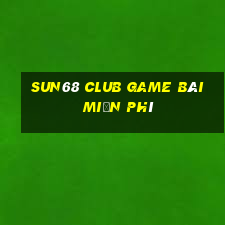 Sun68 Club Game Bài Miễn Phí